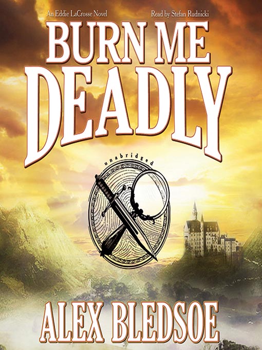 Title details for Burn Me Deadly by Alex Bledsoe - Wait list